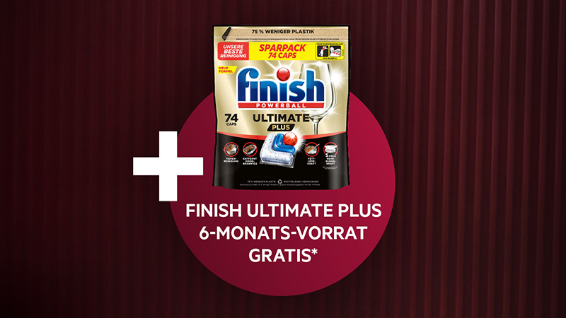 Grafik mit einer Packung Finish Ultimate Plus Spülmaschinentabs. Daneben steht: „Finish Ultimate Plus 6-Monats-Vorrat gratis*“. Ein großes Plus-Symbol hebt das Gratisangebot hervor.